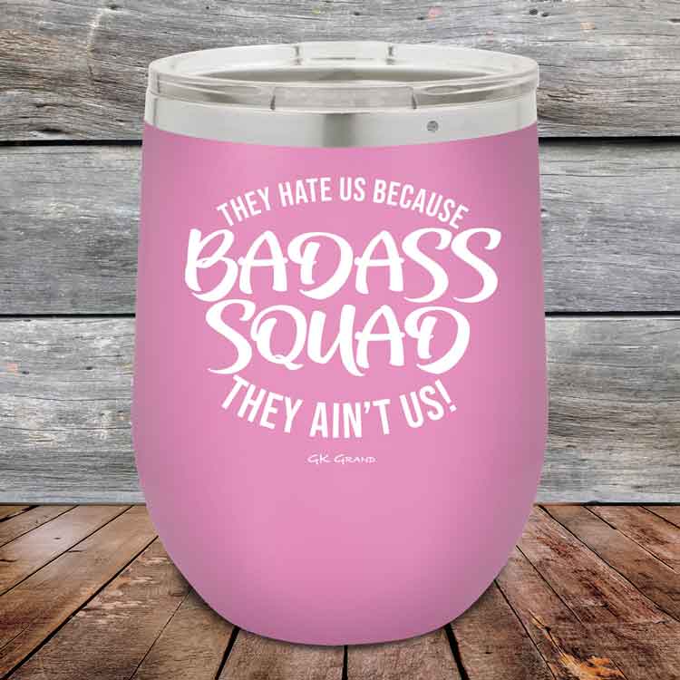 BADASS-SQUAD-they-hate-us-because-they-aint-us_12-OZ_Lavender_TPC-12Z-08-5653-1