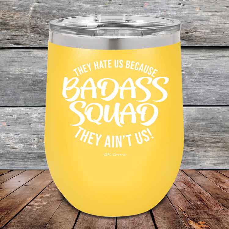 BADASS-SQUAD-they-hate-us-because-they-aint-us_12-OZ_Yellow_TPC-12Z-17-5653-1