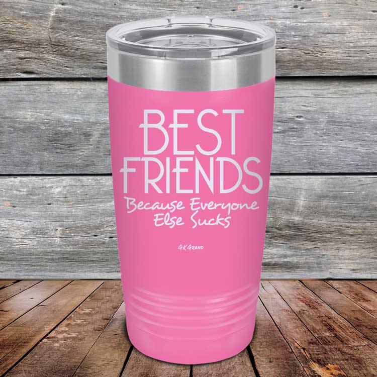 Best Friends Because Everyone Else Sucks - Powder Coated Etched Tumbler - GK GRAND GIFTS