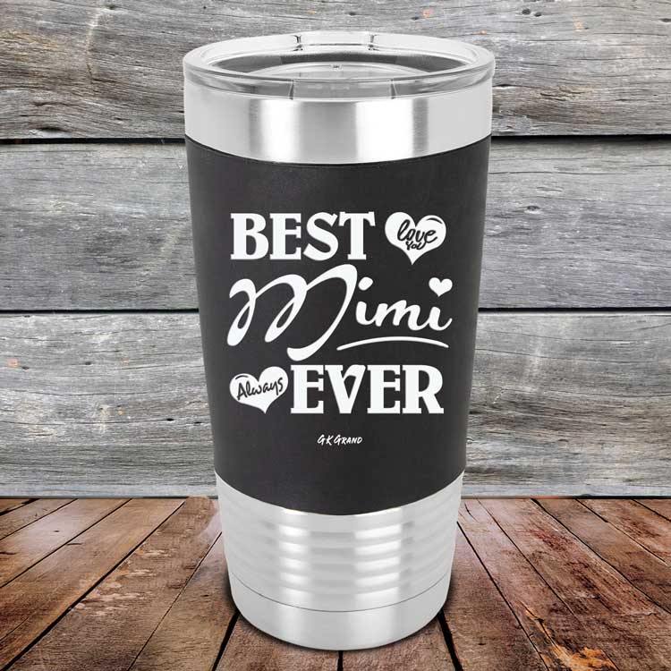 Best Mimi Ever Love You Always - Premium Silicone Wrapped Engraved Tumbler - GK GRAND GIFTS