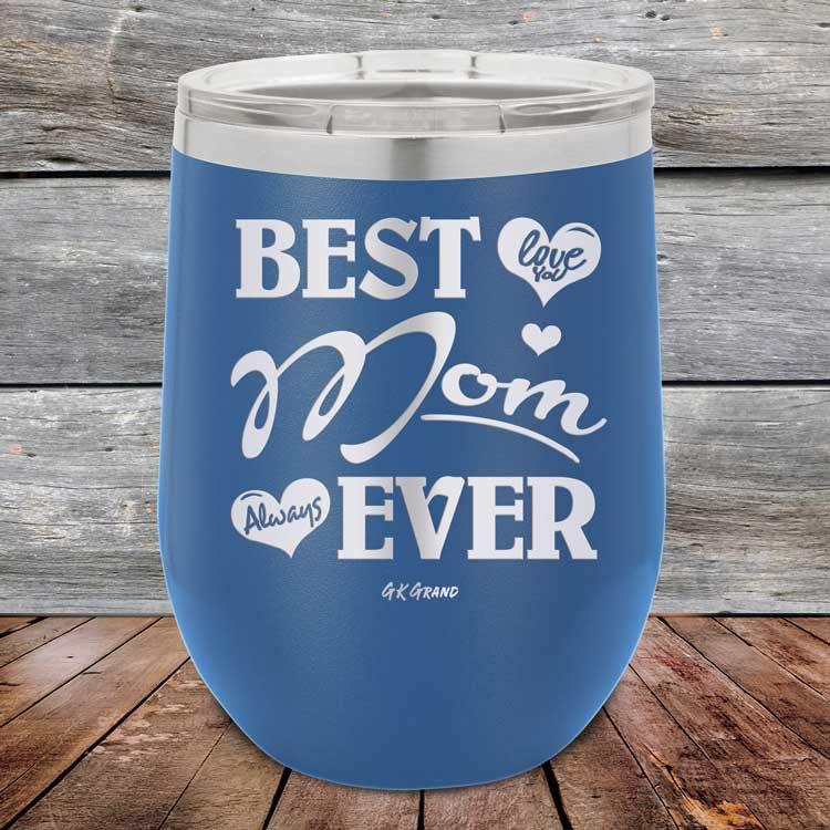 Best Mom Ever Love You Always - Powder Coated Etch Tumbler - GK GRAND GIFTS
