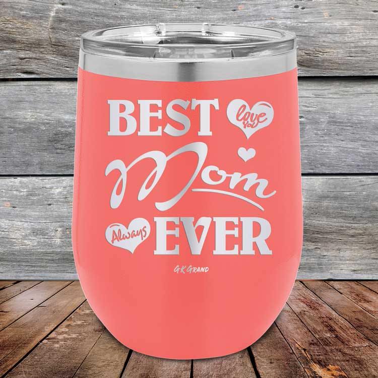 Best Mom Ever Love You Always - Powder Coated Etch Tumbler - GK GRAND GIFTS