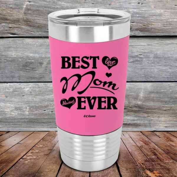 Best Mom Ever Love You Always - Premium Silicone Wrapped Engraved Tumbler - GK GRAND GIFTS