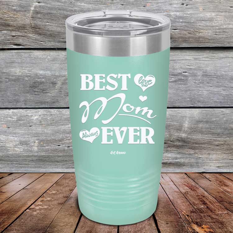 Best Mom Ever Love You Always - Powder Coated Etched Tumbler - GK GRAND GIFTS