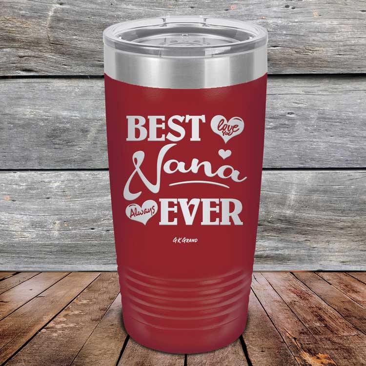 Best Nana Ever Love You Always -Powder Coated Etched Tumbler - GK GRAND GIFTS