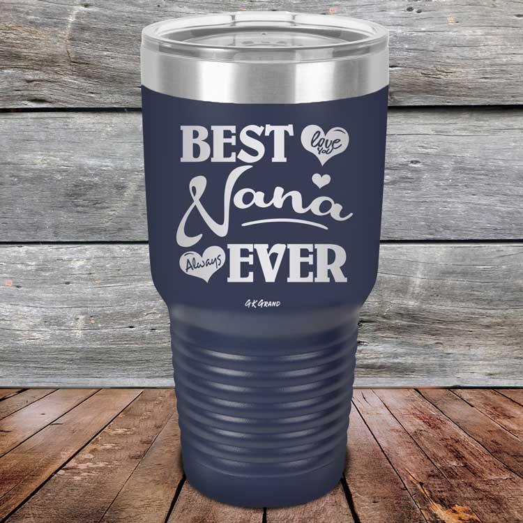 Best Nana Ever Love You Always -Powder Coated Etched Tumbler - GK GRAND GIFTS
