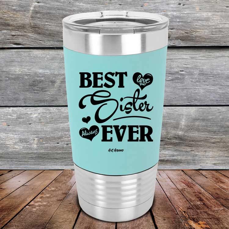 Best Sister Ever Love You Always - Premium Silicone Wrapped Engraved Tumbler - GK GRAND GIFTS