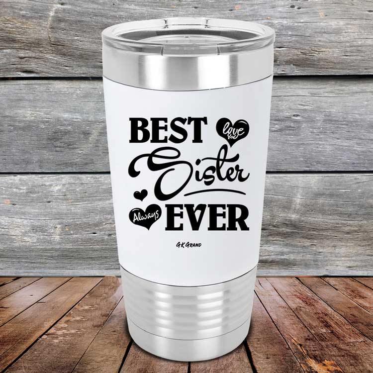 Best Sister Ever Love You Always - Premium Silicone Wrapped Engraved Tumbler - GK GRAND GIFTS