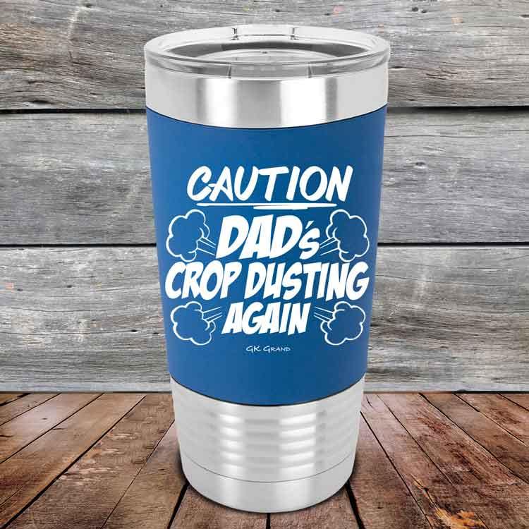 Caution Dad's Crop Dusting Again - Premium Silicone Wrapped Engraved Tumbler - GK GRAND GIFTS