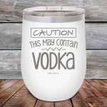 Caution This May Contain Vodka – Powder Coated Etched Tumbler