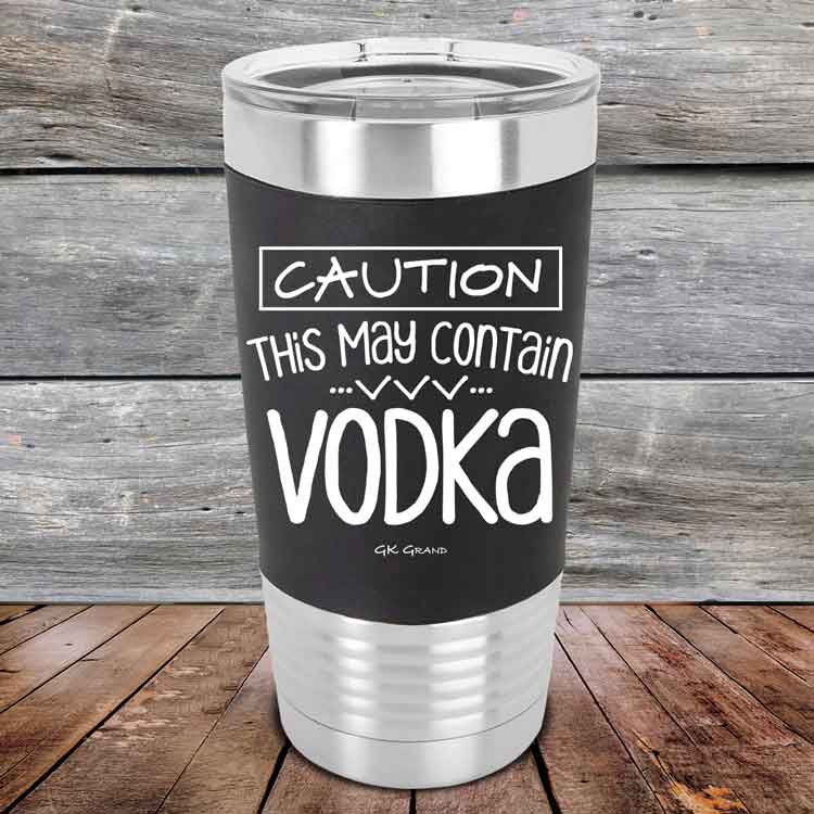 Caution-This-May-Contain-Vodka-20oz-Black_TSW-20Z-16-5219-1