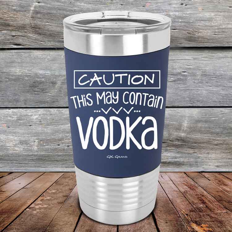 Caution-This-May-Contain-Vodka-20oz-Navy_TSW-20Z-11-5219-1