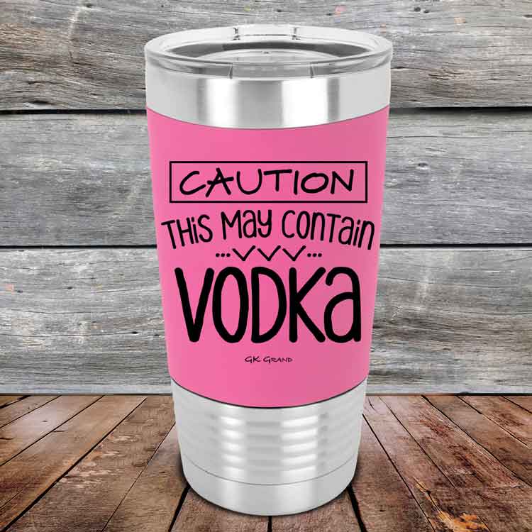 Caution-This-May-Contain-Vodka-20oz-Pink_TSW-20Z-05-5219-1