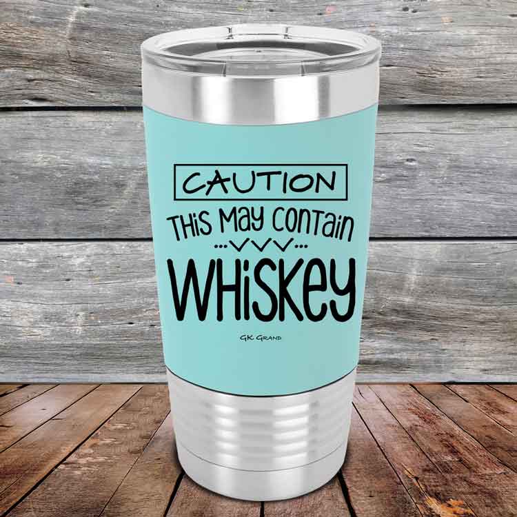 Caution-This-May-Contain-Whiskey-20oz-Teal_TSW-20Z-06-5396-1