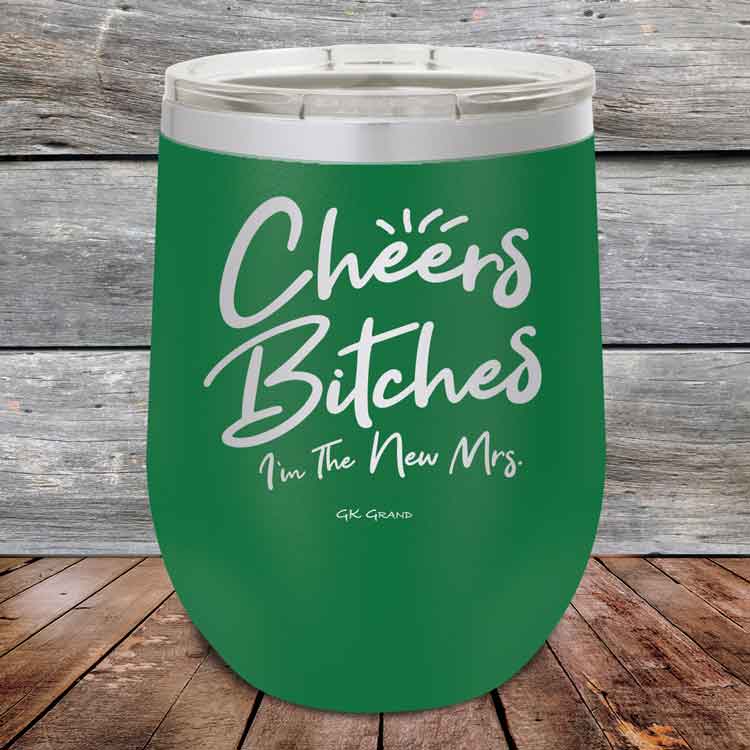 Cheers-Bitches-Im-the-New-Mrs.-12oz-Green_TPC-12z-15-5340-1
