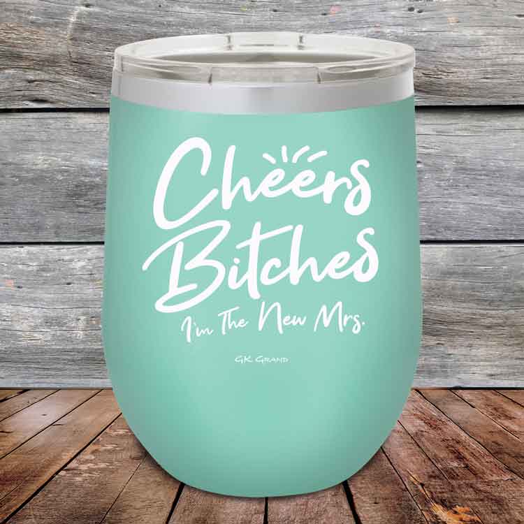 Cheers-Bitches-Im-the-New-Mrs.-12oz-Teal_TPC-12z-06-5340-1
