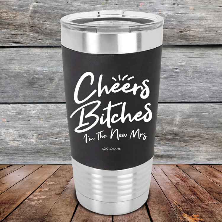 Cheers-Bitches-Im-the-New-Mrs.-20oz-Black_TSW-20z-16-5343-1