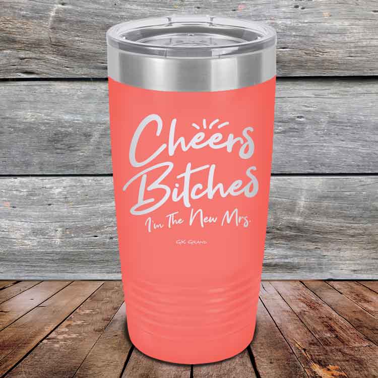Cheers-Bitches-Im-the-New-Mrs.-20oz-Coral_TPC-20z-18-5341-1