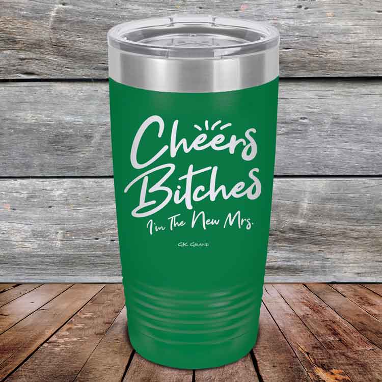 Cheers-Bitches-Im-the-New-Mrs.-20oz-Green_TPC-20z-15-5341-1