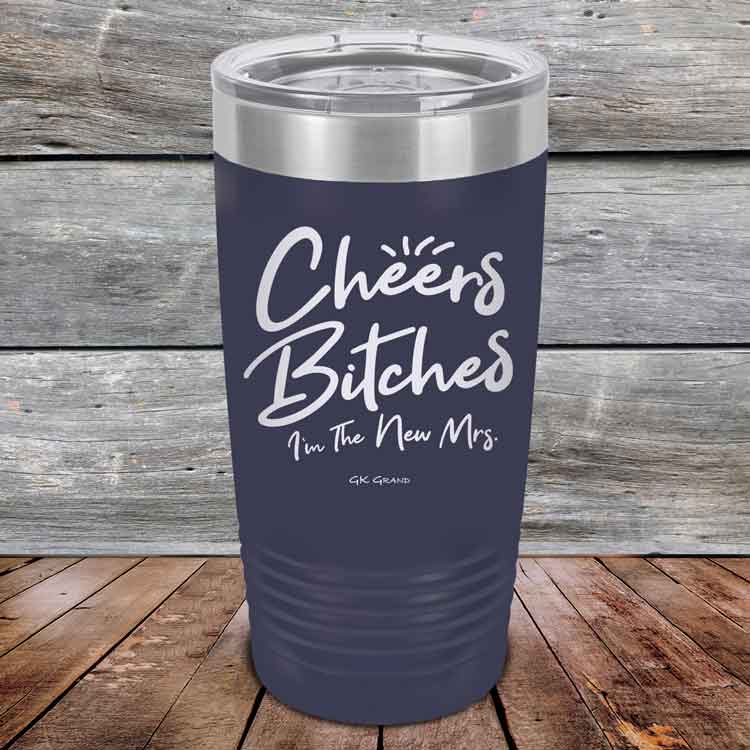 Cheers-Bitches-Im-the-New-Mrs.-20oz-Navy_TPC-20z-11-5341-1