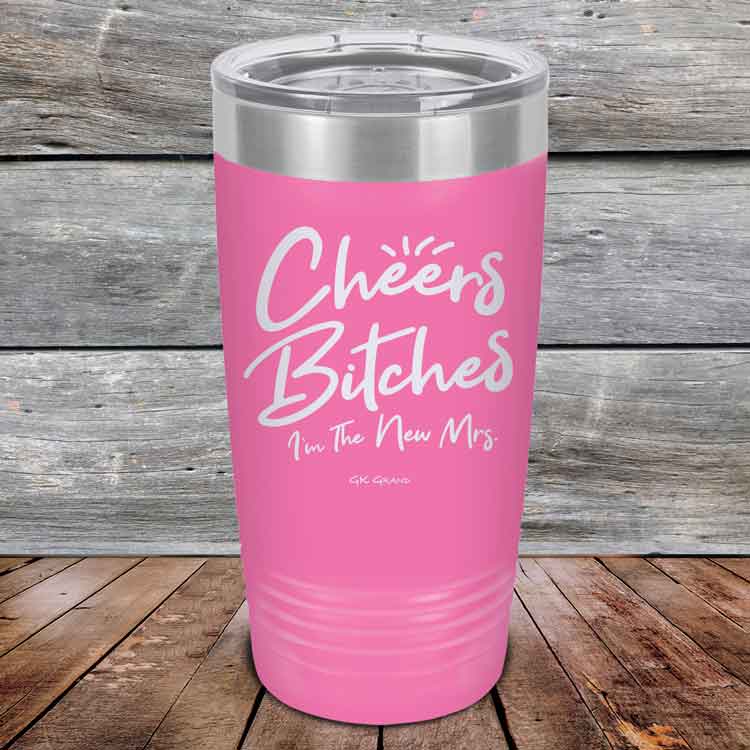 Cheers-Bitches-Im-the-New-Mrs.-20oz-Pink_TPC-20z-05-5341-1