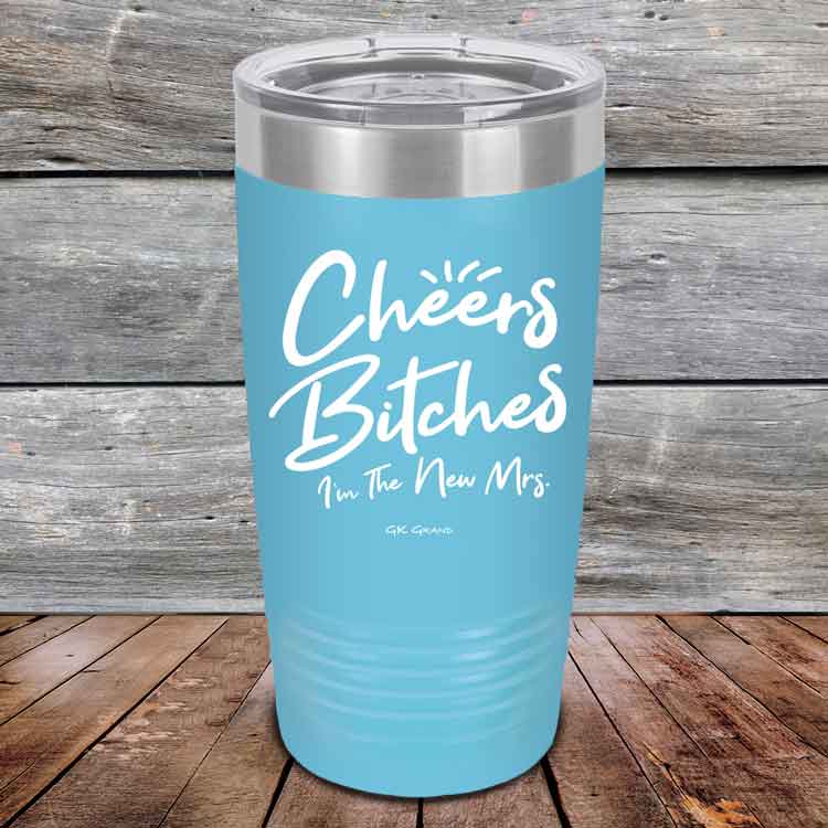 Cheers-Bitches-Im-the-New-Mrs.-20oz-Sky_TPC-20z-07-5341-1