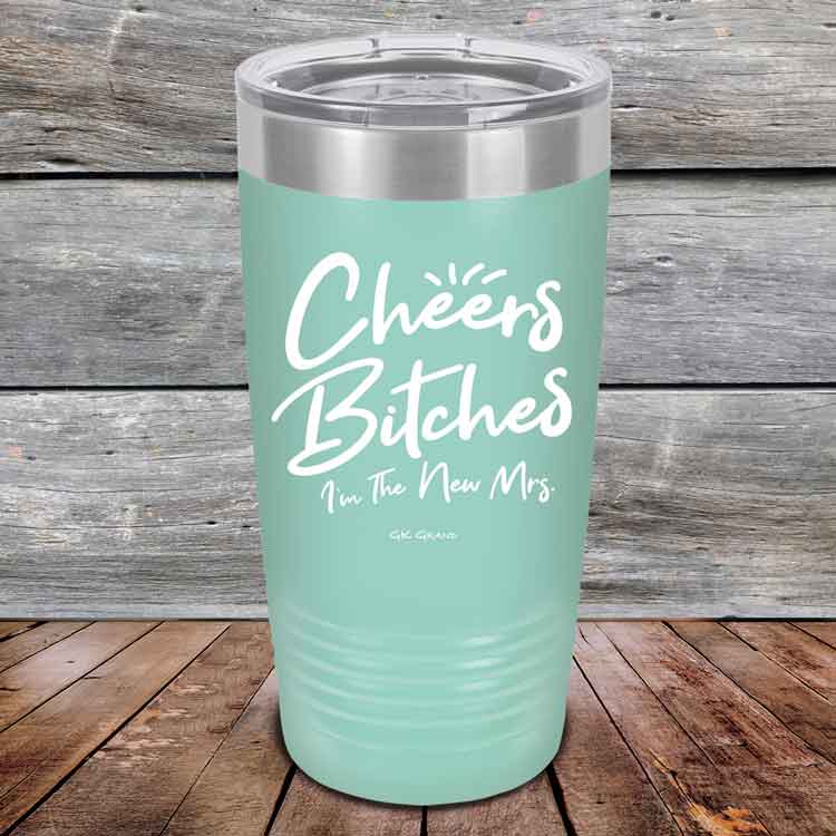 Cheers-Bitches-Im-the-New-Mrs.-20oz-Teal_TPC-20z-06-5341-1
