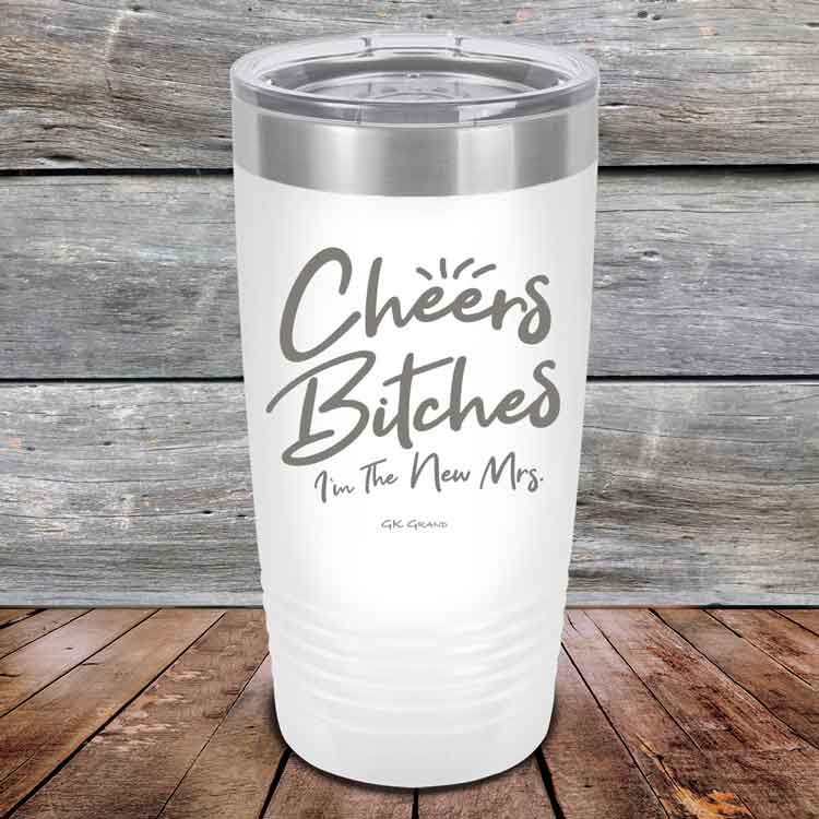 Cheers-Bitches-Im-the-New-Mrs.-20oz-White_TPC-20z-14-5341-1