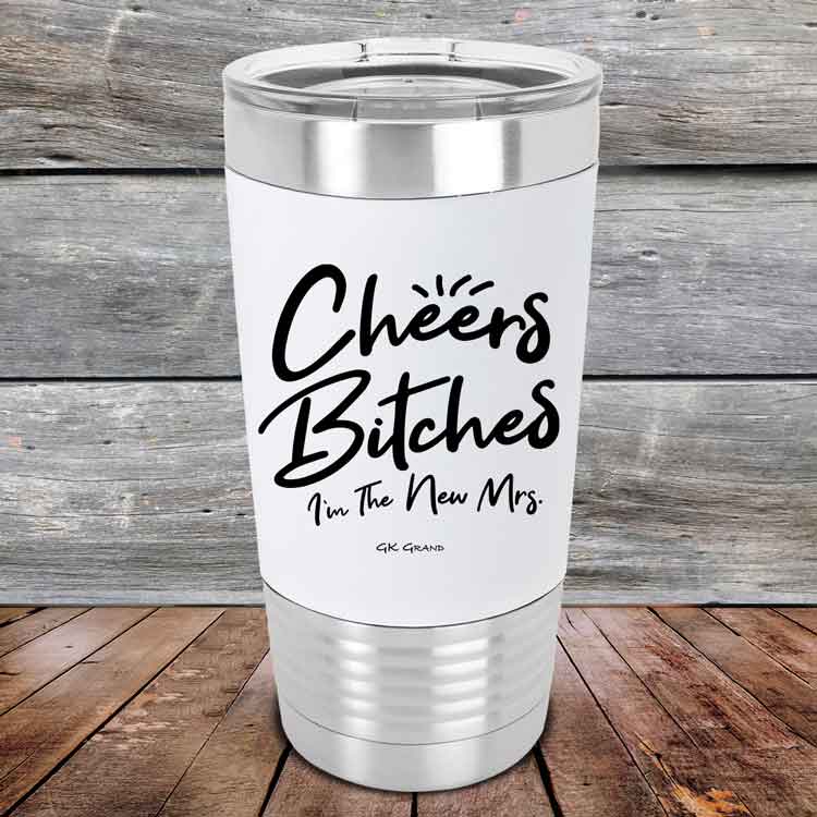 Cheers-Bitches-Im-the-New-Mrs.-20oz-White_TSW-20z-14-5343-1
