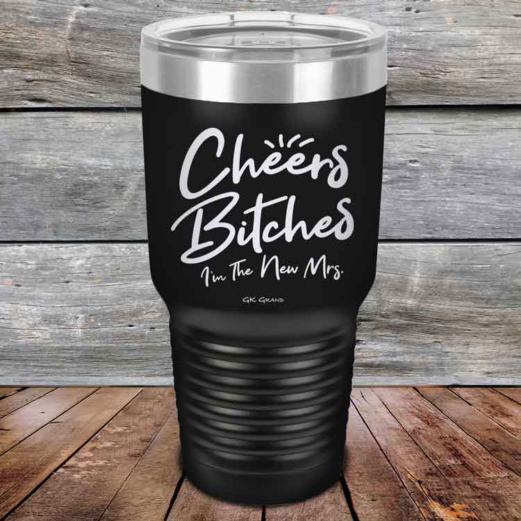 Cheers-Bitches-Im-the-New-Mrs.-30oz-Black_TPC-30z-16-5342-1