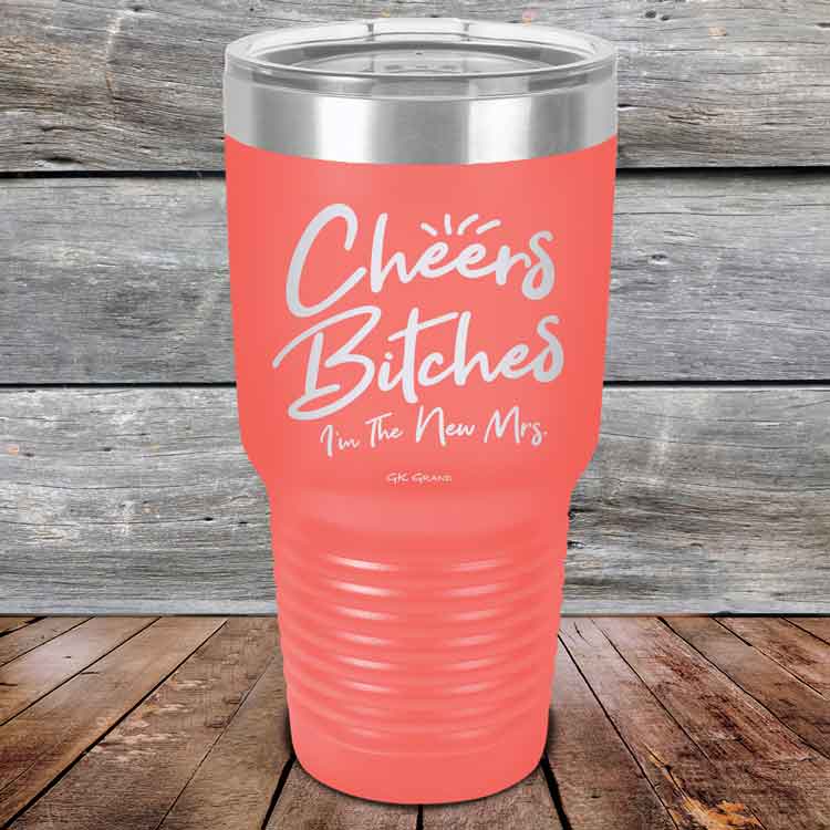 Cheers-Bitches-Im-the-New-Mrs.-30oz-Coral_TPC-30z-18-5342-1
