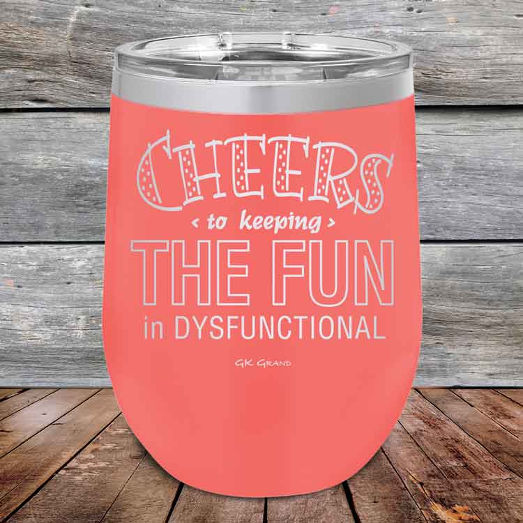 Cheers-to-keeping-THE-FUN-in-DYSFUNCTIONAL-12oz-Coral_TPC-12z-18-5160-1