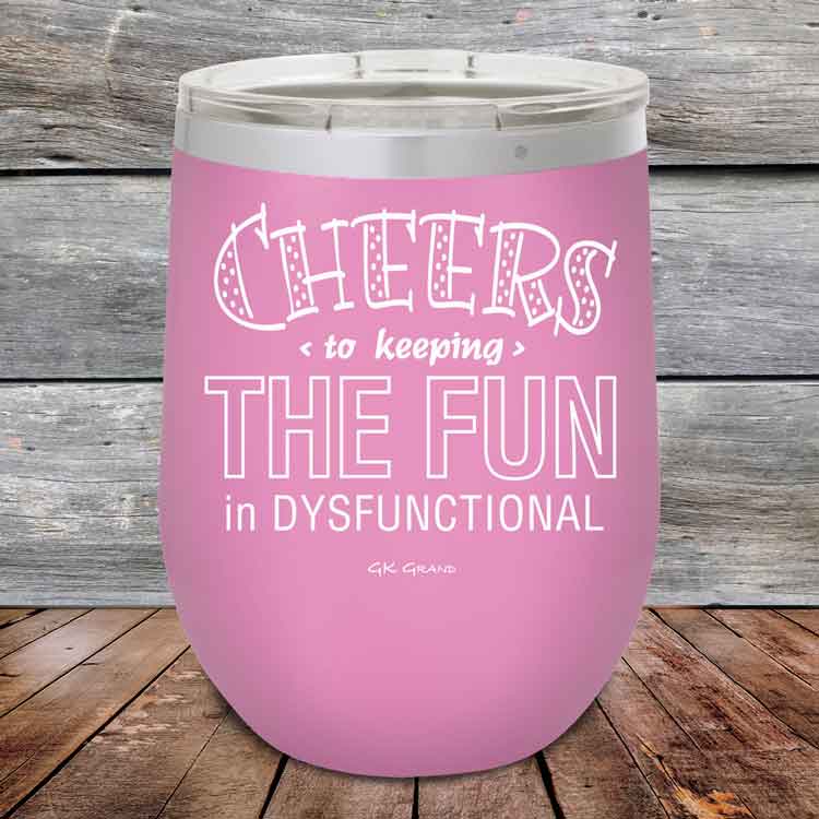 Cheers-to-keeping-THE-FUN-in-DYSFUNCTIONAL-12oz-Lavender_TPC-12z-08-5160-1