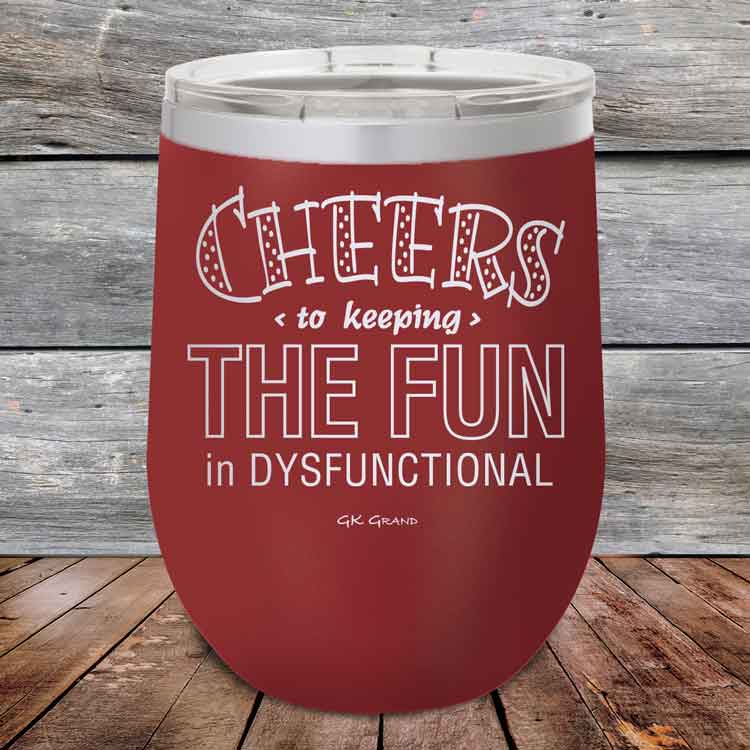 Cheers-to-keeping-THE-FUN-in-DYSFUNCTIONAL-12oz-Mary_TPC-12z-13-5160-1