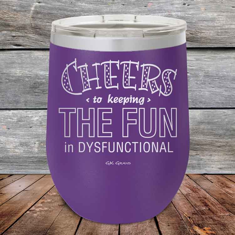 Cheers-to-keeping-THE-FUN-in-DYSFUNCTIONAL-12oz-Purple_TPC-12z-09-5160-1