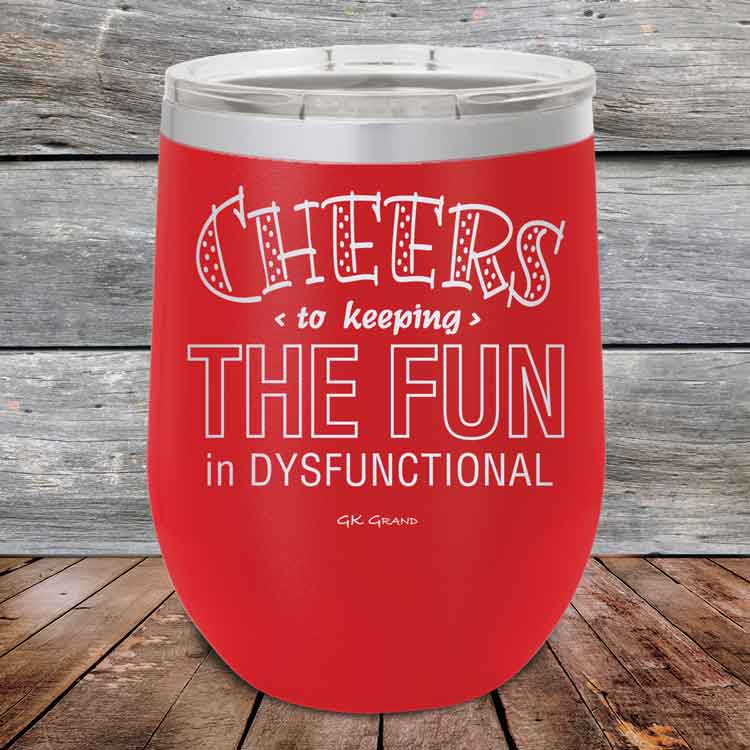 Cheers-to-keeping-THE-FUN-in-DYSFUNCTIONAL-12oz-Red_TPC-12z-03-5160-1
