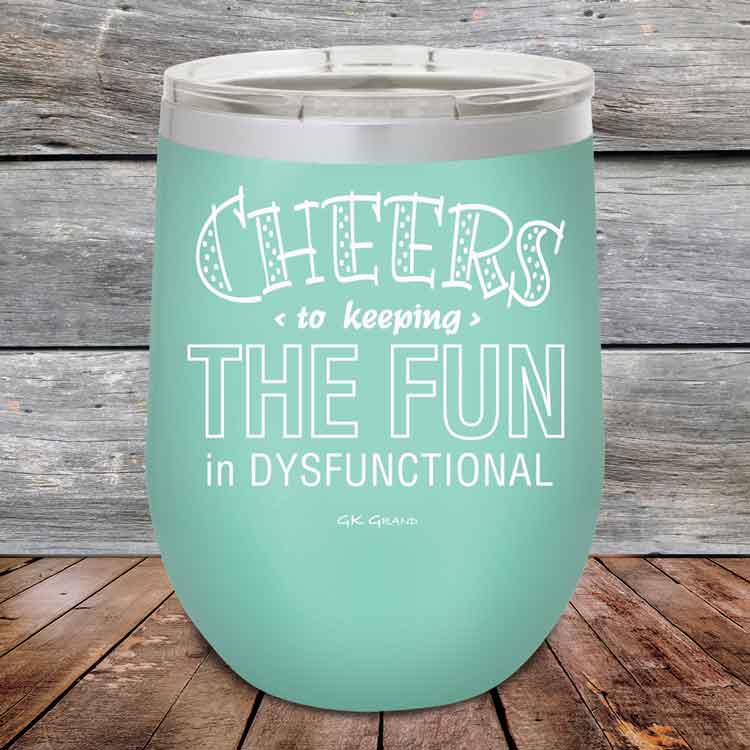 Cheers-to-keeping-THE-FUN-in-DYSFUNCTIONAL-12oz-Teal_TPC-12z-06-5160-1