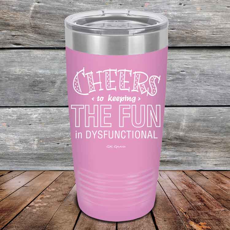 Cheers-to-keeping-THE-FUN-in-DYSFUNCTIONAL-20oz-Lavender_TPC-20z-08-5161-1