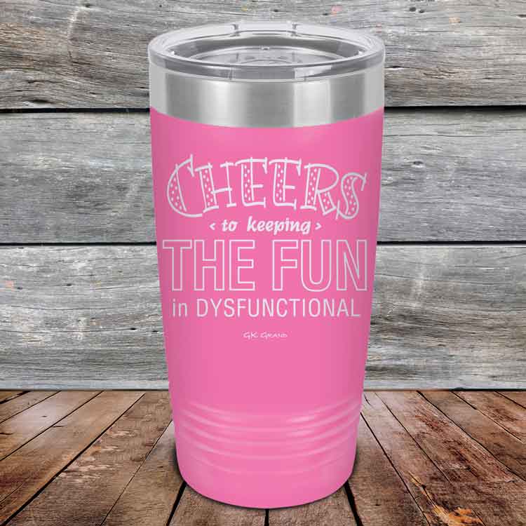 Cheers-to-keeping-THE-FUN-in-DYSFUNCTIONAL-20oz-Pink_TPC-20z-05-5161-1