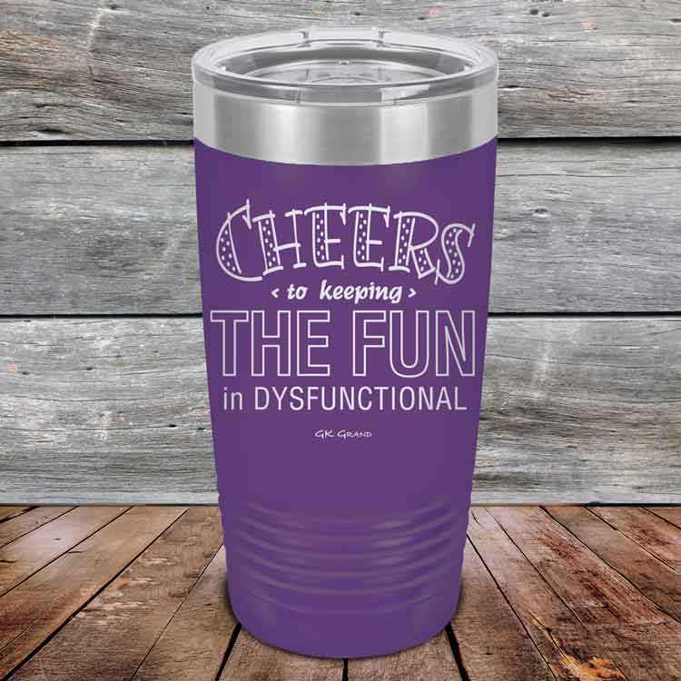Cheers-to-keeping-THE-FUN-in-DYSFUNCTIONAL-20oz-Purple_TPC-20z-09-5161-1