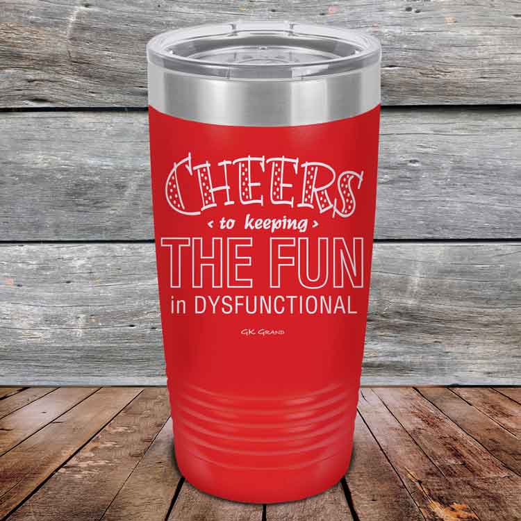 Cheers-to-keeping-THE-FUN-in-DYSFUNCTIONAL-20oz-Red_TPC-20z-03-5161-1