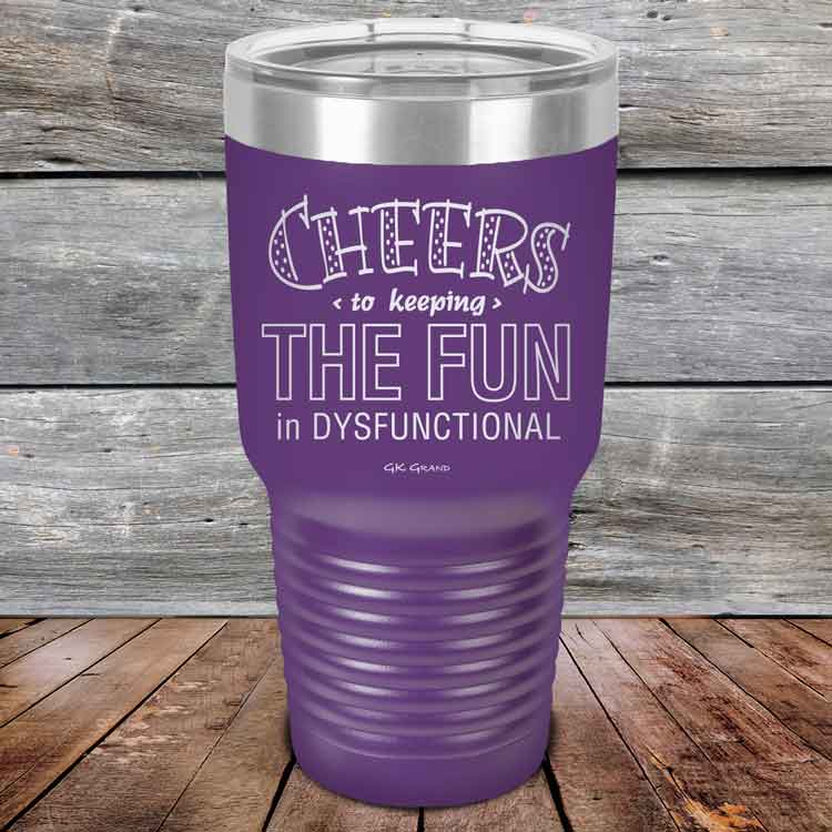 Cheers-to-keeping-THE-FUN-in-DYSFUNCTIONAL-30oz-Purple_TPC-30z-09-5162-1