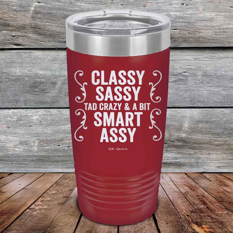 Classy-Sassy-Tad-Crazy-_-A-Bit-Smart-Assy-20oz-Maroon_TPC-20z-13-5345-1