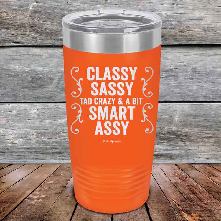 Classy-Sassy-Tad-Crazy-_-A-Bit-Smart-Assy-20oz-Orange_TPC-20z-12-5345-1