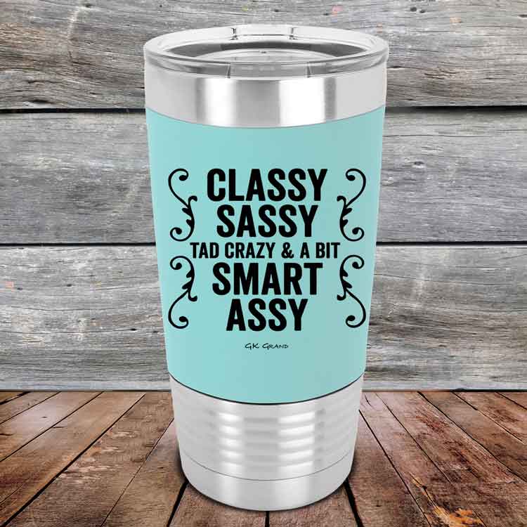 Classy-Sassy-Tad-Crazy-_-A-Bit-Smart-Assy-20oz-Teal_TSW-20z-06-5347-1