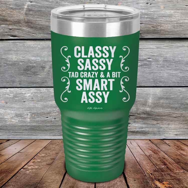 Classy-Sassy-Tad-Crazy-_-A-Bit-Smart-Assy-30oz-Green_TPC-30z-15-5346-1