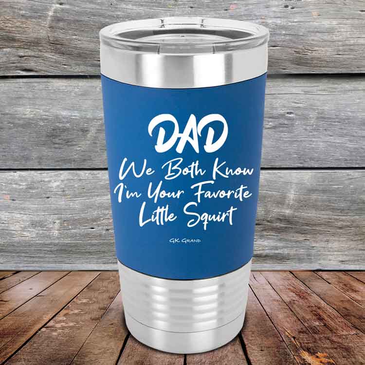 Dad-We-Both-Know-Im-Your-Favorite-Little-Squirt-20oz-Blue_TSW-20z-04-5299-1