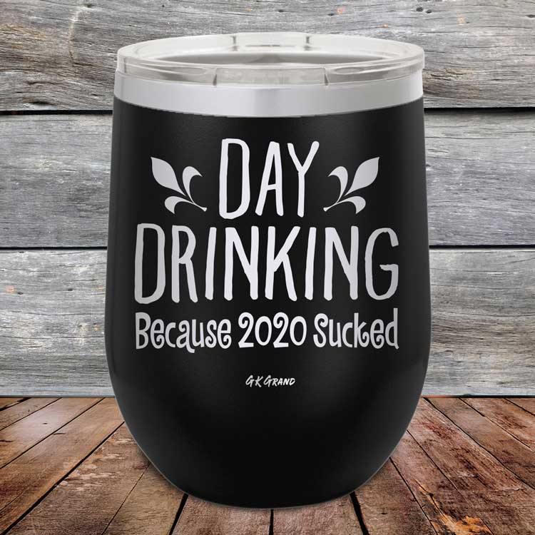 Day Drinking Because 2020 Sucked - Powder Coated Etched Tumbler - GK GRAND GIFTS