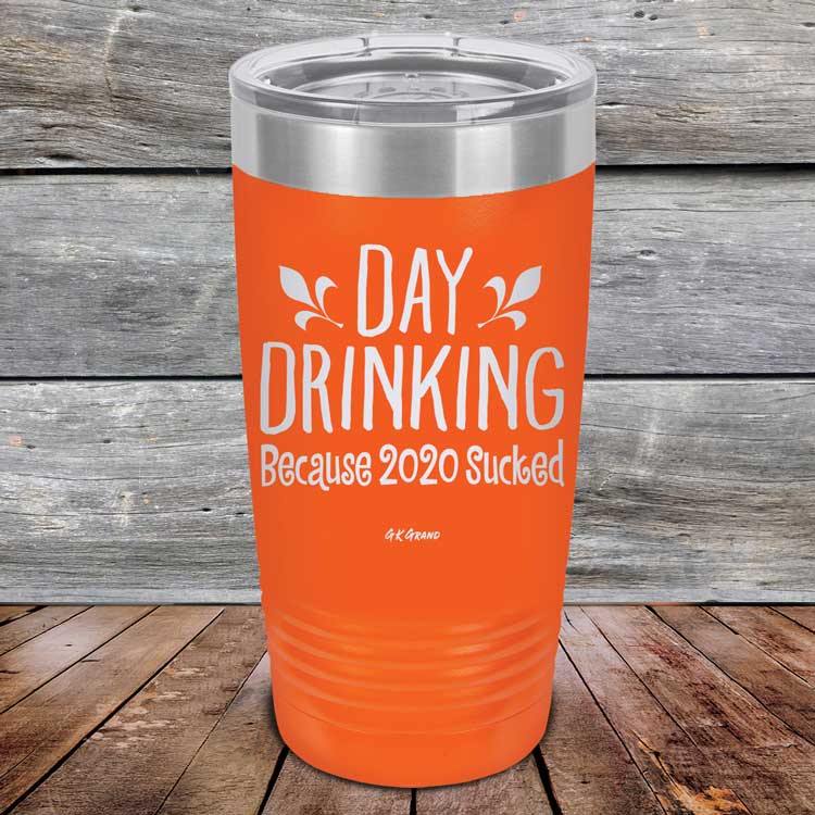 Day Drinking Because 2020 Sucked - Powder Coated Etched Tumbler - GK GRAND GIFTS
