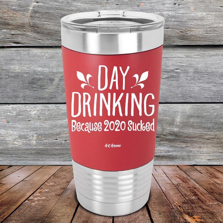 Day Drinking Because 2020 Sucked - Premium Silicone Wrapped Engraved Tumbler - GK GRAND GIFTS